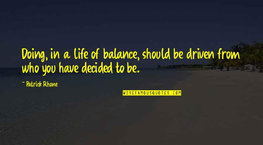 Statystyki Rekrutacyjne Quotes By Patrick Rhone: Doing, in a life of balance, should be
