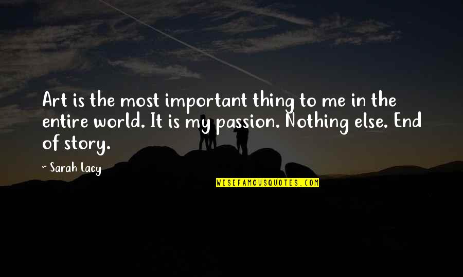 Statystyki Rekrutacyjne Quotes By Sarah Lacy: Art is the most important thing to me Statystyki Rekrutacyjne Quotes By Sarah Lacy: Art is the most important thing to me