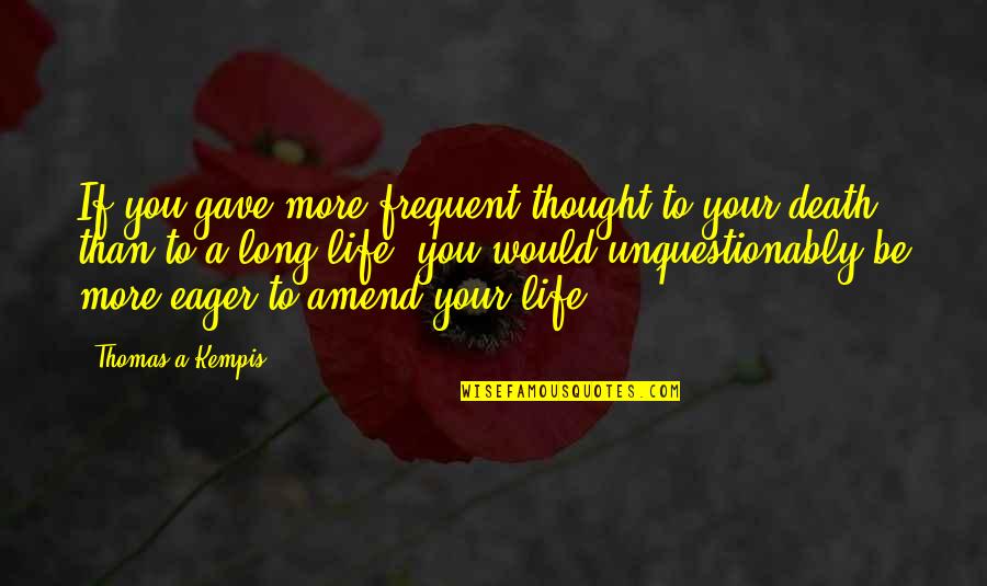 Statz Restoration Quotes By Thomas A Kempis: If you gave more frequent thought to your Statz Restoration Quotes By Thomas A Kempis: If you gave more frequent thought to your