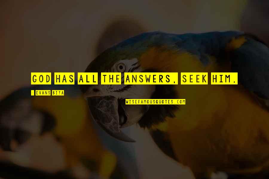 Staub Quotes By Evans Biya: God has all the answers, seek him.