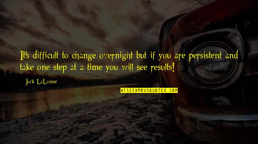 Stauber Usa Quotes By Jack LaLanne: It's difficult to change overnight but if you