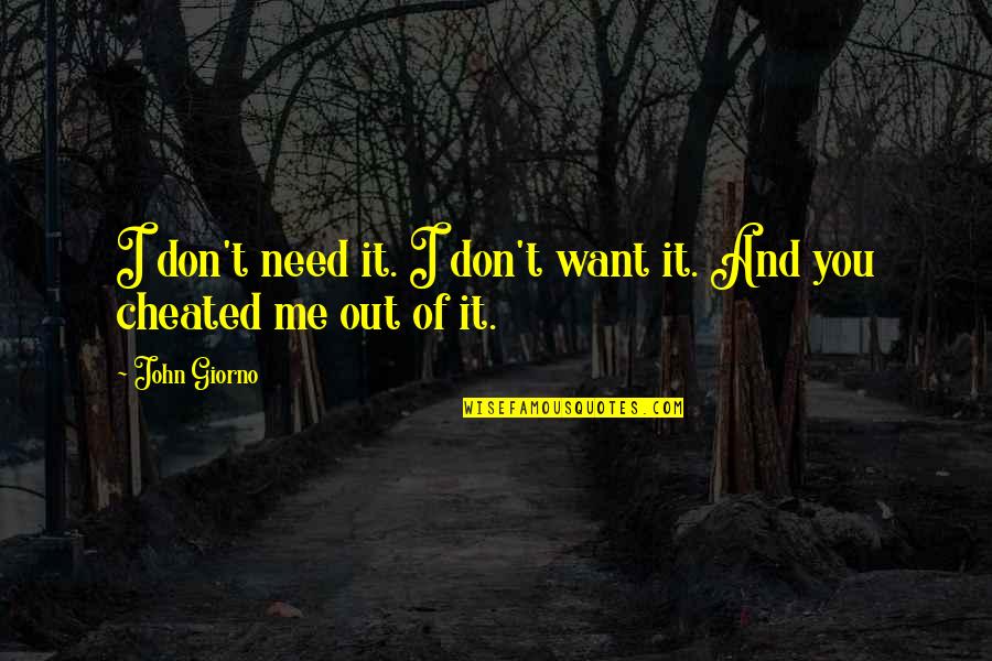 Staubitz Optik Quotes By John Giorno: I don't need it. I don't want it.