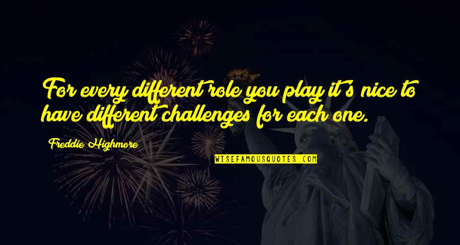 Staudinger Ligation Quotes By Freddie Highmore: For every different role you play it's nice Staudinger Ligation Quotes By Freddie Highmore: For every different role you play it's nice