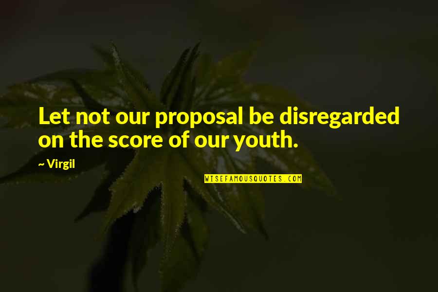 Staudt Small Quotes By Virgil: Let not our proposal be disregarded on the