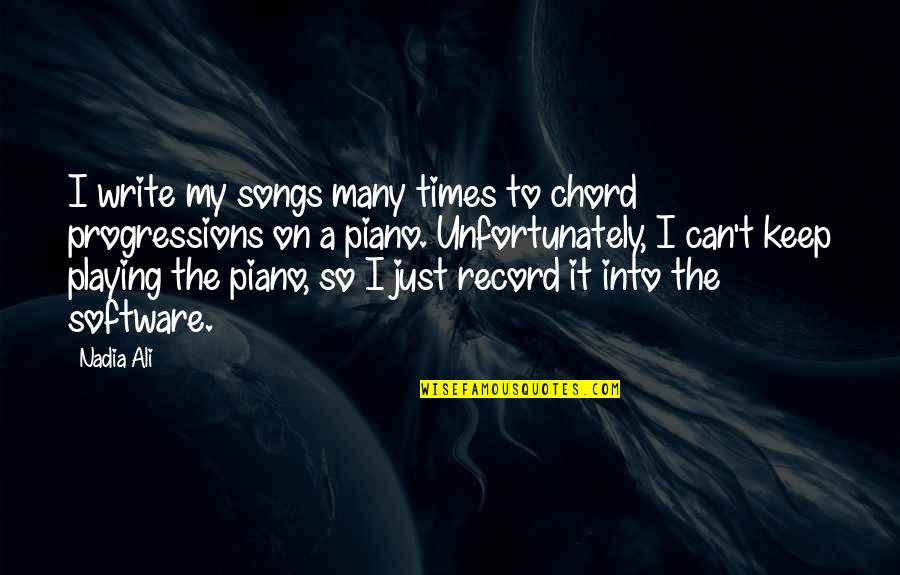 Stauffers Cookies Quotes By Nadia Ali: I write my songs many times to chord Stauffers Cookies Quotes By Nadia Ali: I write my songs many times to chord