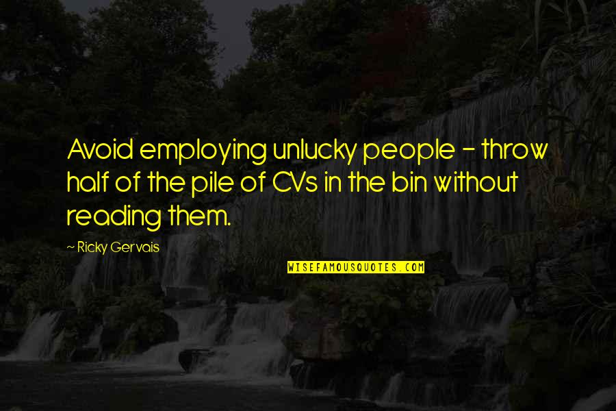 Stauffers Cookies Quotes By Ricky Gervais: Avoid employing unlucky people - throw half of Stauffers Cookies Quotes By Ricky Gervais: Avoid employing unlucky people - throw half of