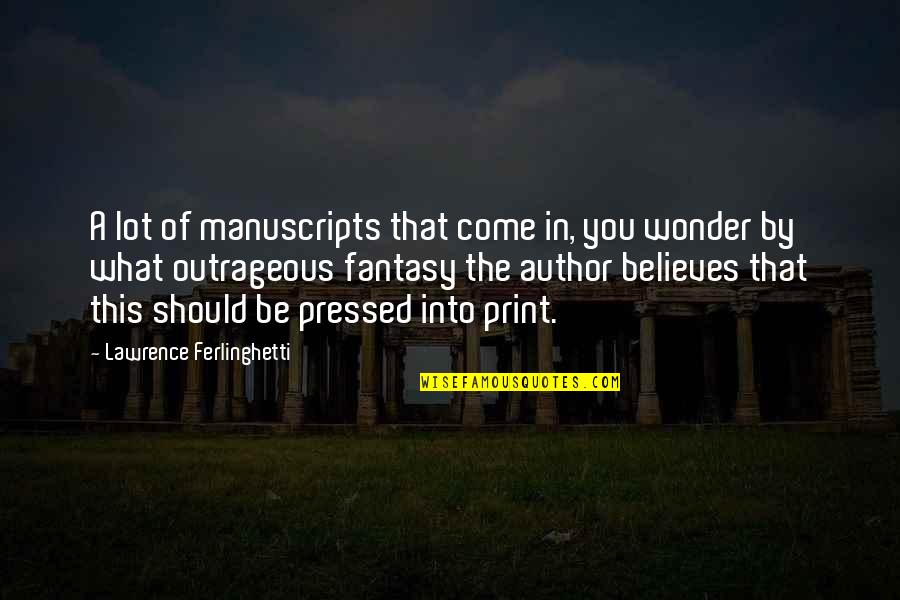 Staughton Lynd Quotes By Lawrence Ferlinghetti: A lot of manuscripts that come in, you Staughton Lynd Quotes By Lawrence Ferlinghetti: A lot of manuscripts that come in, you