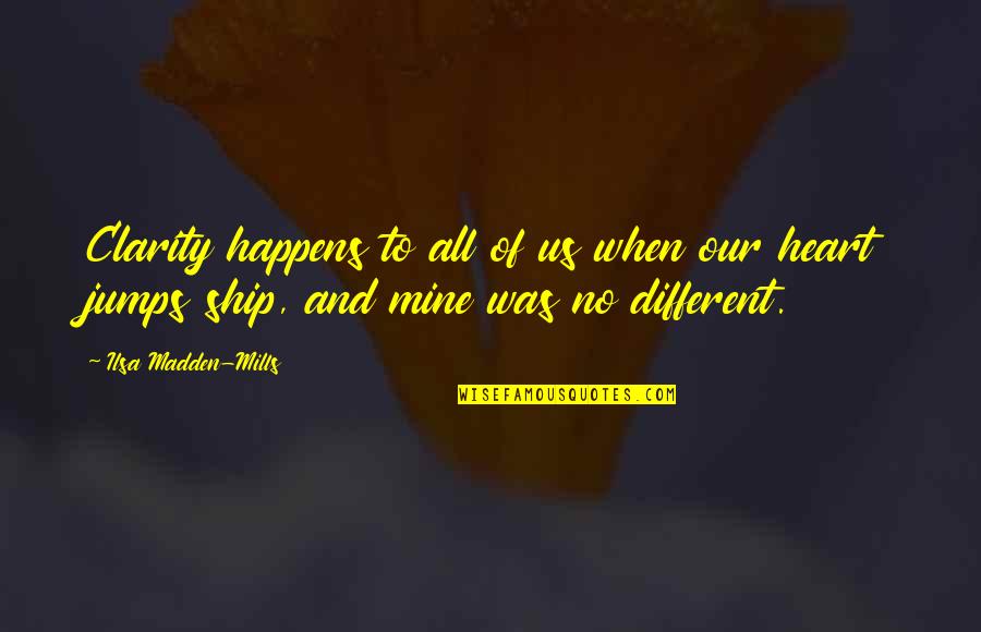 Staunching Quotes By Ilsa Madden-Mills: Clarity happens to all of us when our Staunching Quotes By Ilsa Madden-Mills: Clarity happens to all of us when our
