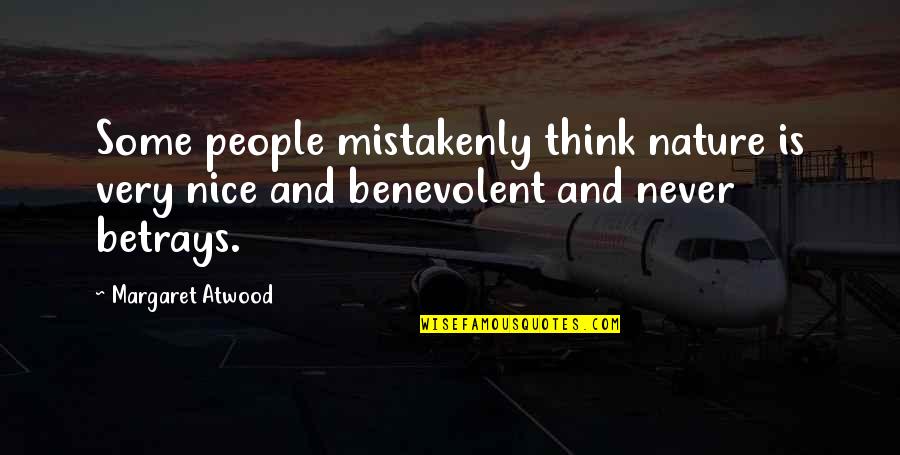Staunching Quotes By Margaret Atwood: Some people mistakenly think nature is very nice Staunching Quotes By Margaret Atwood: Some people mistakenly think nature is very nice