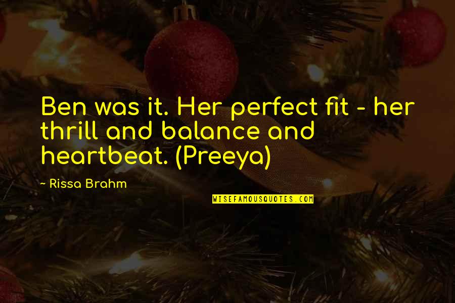 Staunching Quotes By Rissa Brahm: Ben was it. Her perfect fit - her
