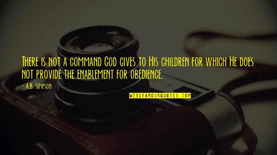 Staunchy Quotes By A.B. Simpson: There is not a command God gives to