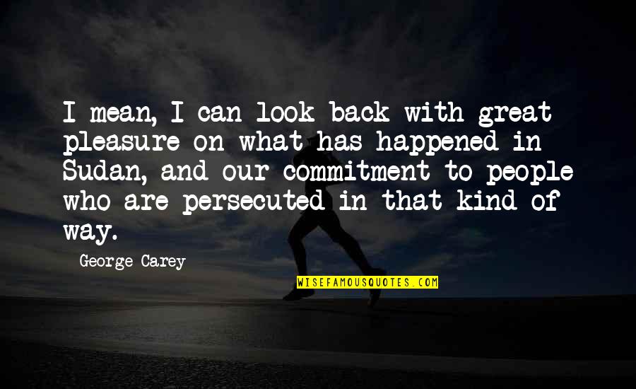 Stauning Vestjylland Quotes By George Carey: I mean, I can look back with great