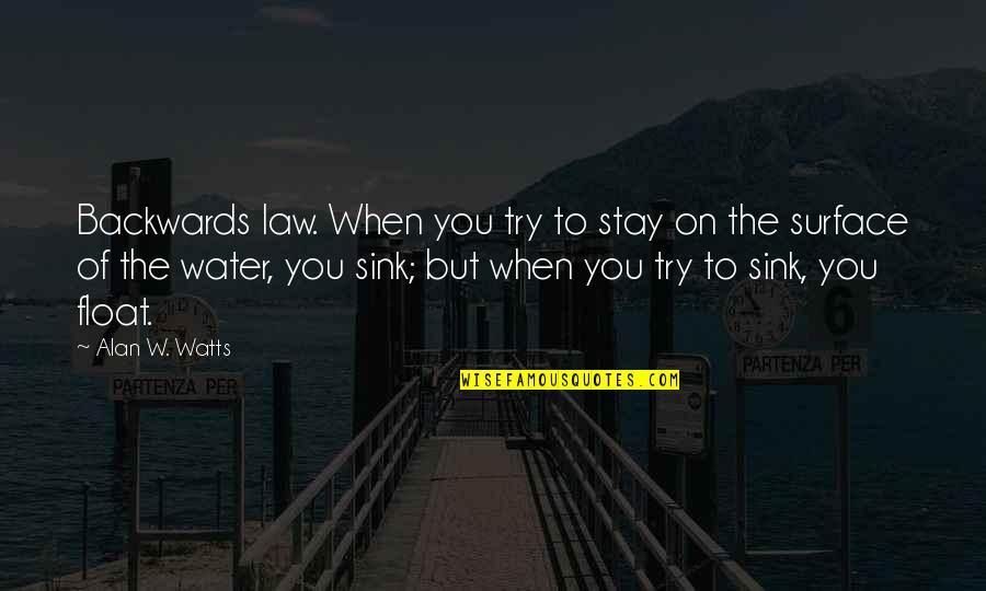 Stavans Ilan Quotes By Alan W. Watts: Backwards law. When you try to stay on