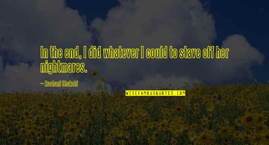 Stave 5 Quotes By Roshani Chokshi: In the end, I did whatever I could Stave 5 Quotes By Roshani Chokshi: In the end, I did whatever I could
