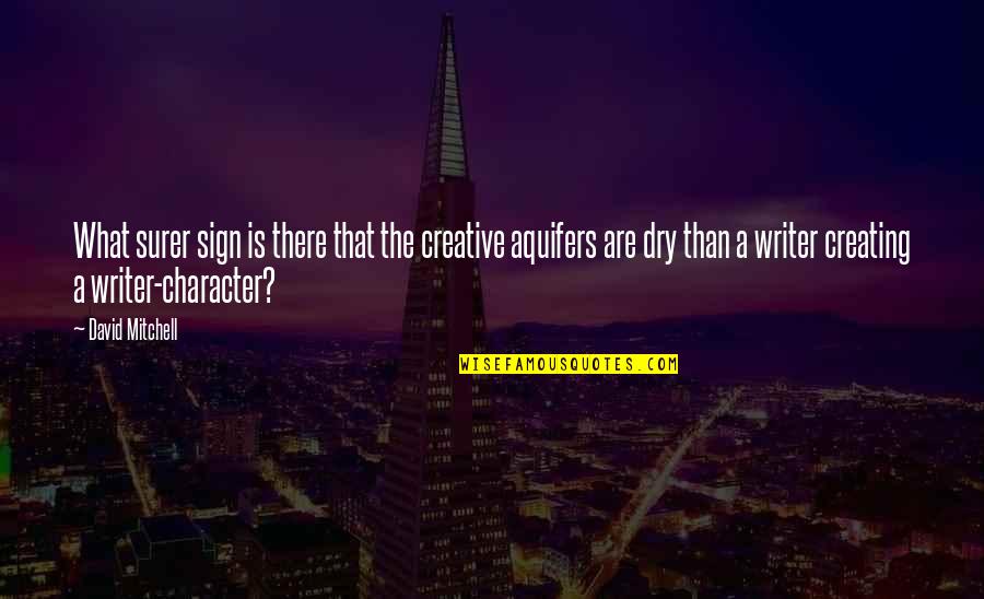 Stavia Quotes By David Mitchell: What surer sign is there that the creative