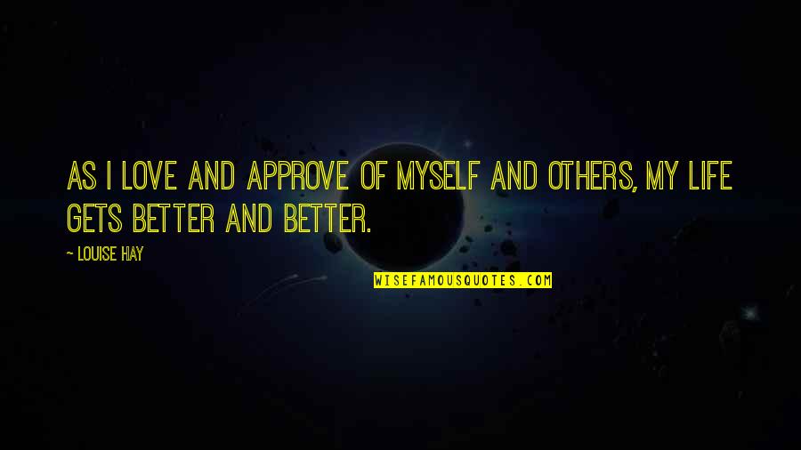 Stavisky Scandal Quotes By Louise Hay: As I love and approve of myself and