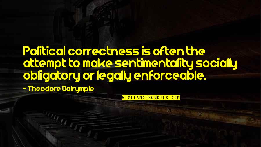 Stavoklima Quotes By Theodore Dalrymple: Political correctness is often the attempt to make Stavoklima Quotes By Theodore Dalrymple: Political correctness is often the attempt to make