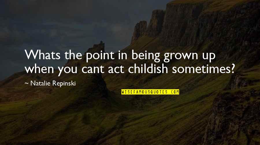 Stavridis 2034 Quotes By Natalie Repinski: Whats the point in being grown up when