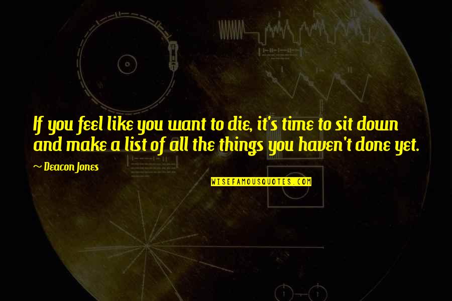 Stavrinakis Quotes By Deacon Jones: If you feel like you want to die, Stavrinakis Quotes By Deacon Jones: If you feel like you want to die,