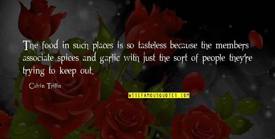 Stavrogin The Possessed Quotes By Calvin Trillin: The food in such places is so tasteless Stavrogin The Possessed Quotes By Calvin Trillin: The food in such places is so tasteless