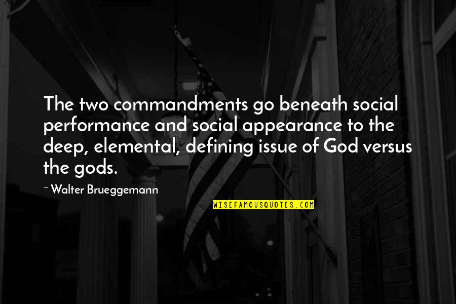 Stavrogins Confession Quotes By Walter Brueggemann: The two commandments go beneath social performance and Stavrogins Confession Quotes By Walter Brueggemann: The two commandments go beneath social performance and