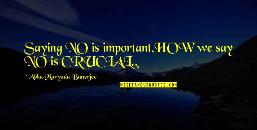 Stavropoulos Md Quotes By Abha Maryada Banerjee: Saying NO is important,HOW we say NO is Stavropoulos Md Quotes By Abha Maryada Banerjee: Saying NO is important,HOW we say NO is