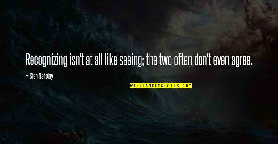 Stavrou Quotes By Sten Nadolny: Recognizing isn't at all like seeing; the two
