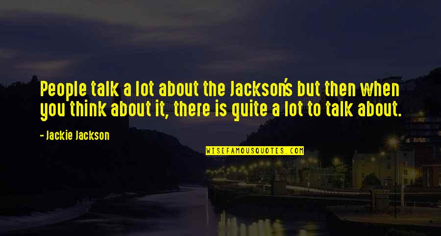 Stawicki Quotes By Jackie Jackson: People talk a lot about the Jackson's but