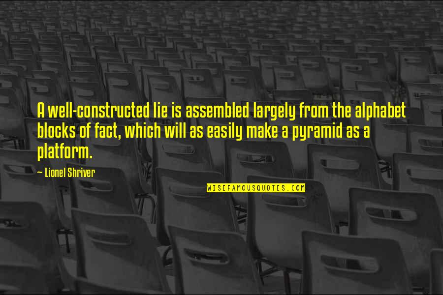 Stawinski Malarz Quotes By Lionel Shriver: A well-constructed lie is assembled largely from the