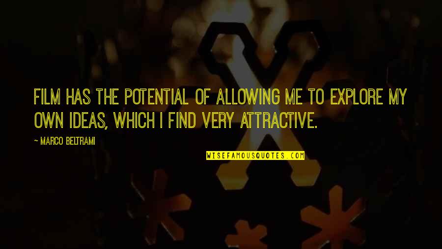 Stawinski Quotes By Marco Beltrami: Film has the potential of allowing me to Stawinski Quotes By Marco Beltrami: Film has the potential of allowing me to