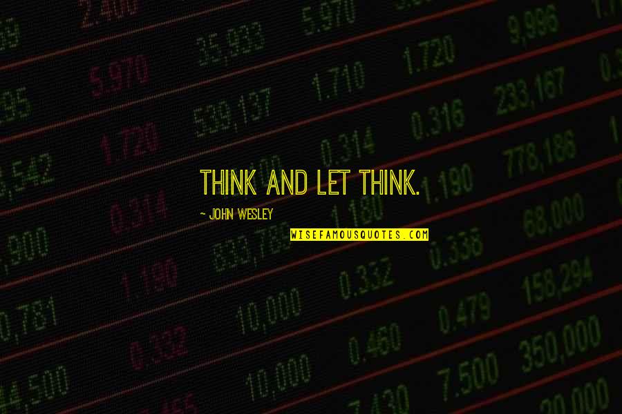 Stawski Beer Quotes By John Wesley: Think and let think. Stawski Beer Quotes By John Wesley: Think and let think.