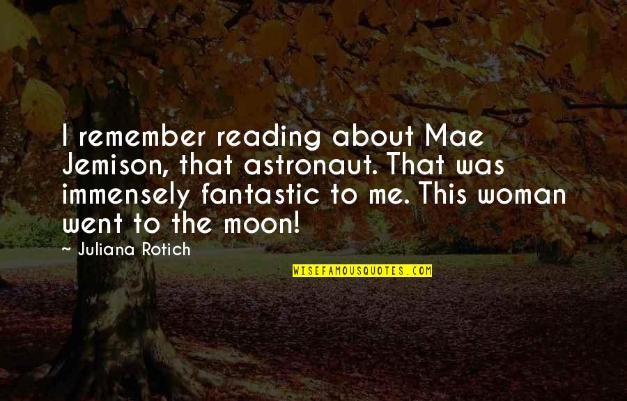 Stawski Jazz Quotes By Juliana Rotich: I remember reading about Mae Jemison, that astronaut. Stawski Jazz Quotes By Juliana Rotich: I remember reading about Mae Jemison, that astronaut.