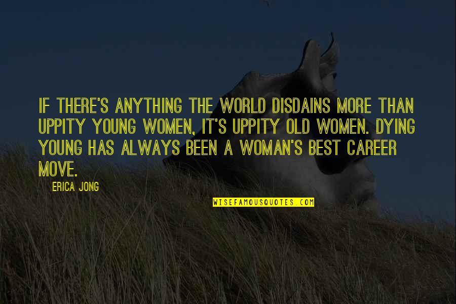 Stay A Hero Quotes By Erica Jong: If there's anything the world disdains more than Stay A Hero Quotes By Erica Jong: If there's anything the world disdains more than