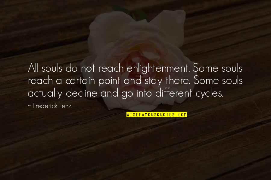 Stay And Go Quotes By Frederick Lenz: All souls do not reach enlightenment. Some souls