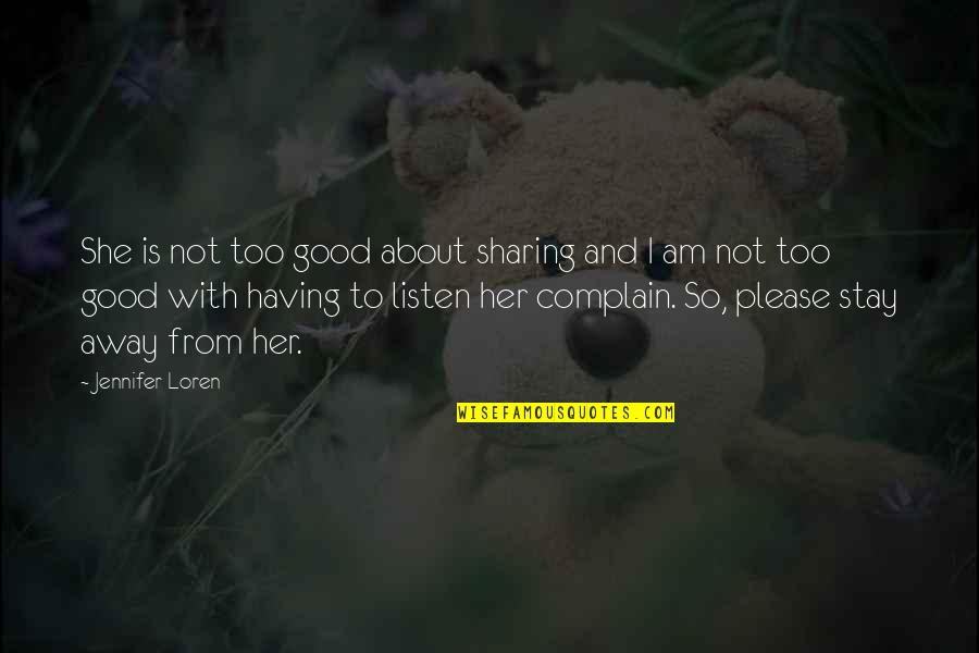 Stay Away From Her Quotes By Jennifer Loren: She is not too good about sharing and