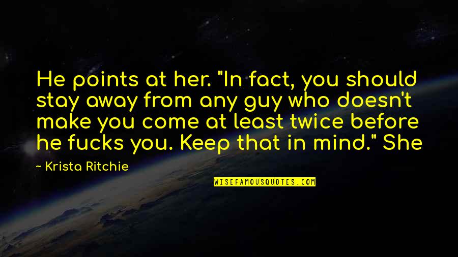 Stay Away From Her Quotes By Krista Ritchie: He points at her. "In fact, you should