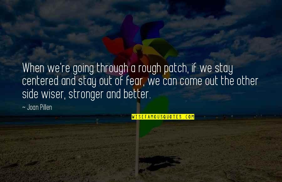 Stay Better Quotes By Joan Pillen: When we're going through a rough patch, if Stay Better Quotes By Joan Pillen: When we're going through a rough patch, if