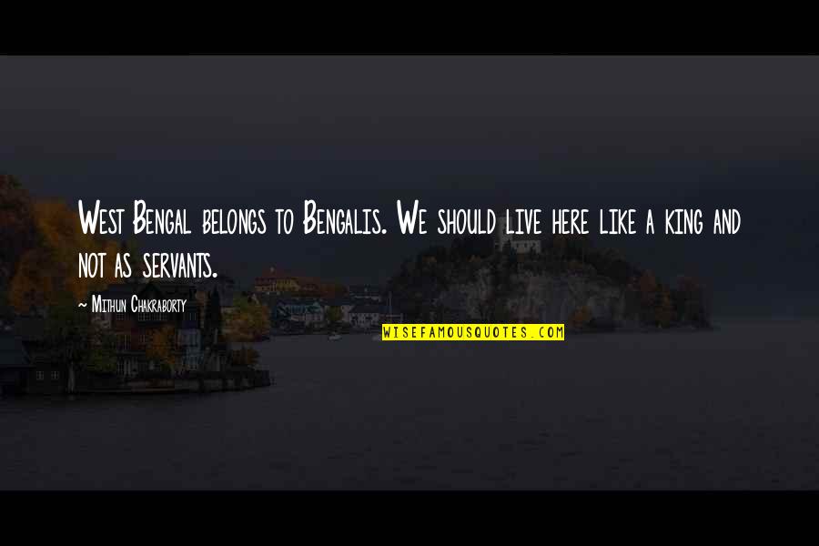 Stay Blessed And Beautiful Quotes By Mithun Chakraborty: West Bengal belongs to Bengalis. We should live Stay Blessed And Beautiful Quotes By Mithun Chakraborty: West Bengal belongs to Bengalis. We should live