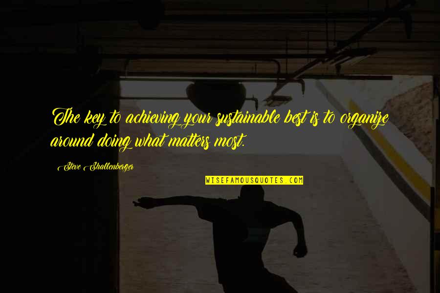 Stay Busy Quotes By Steve Shallenberger: The key to achieving your sustainable best is Stay Busy Quotes By Steve Shallenberger: The key to achieving your sustainable best is
