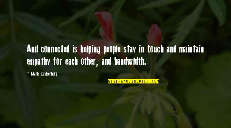 Stay Connected Quotes By Mark Zuckerberg: And connected is helping people stay in touch