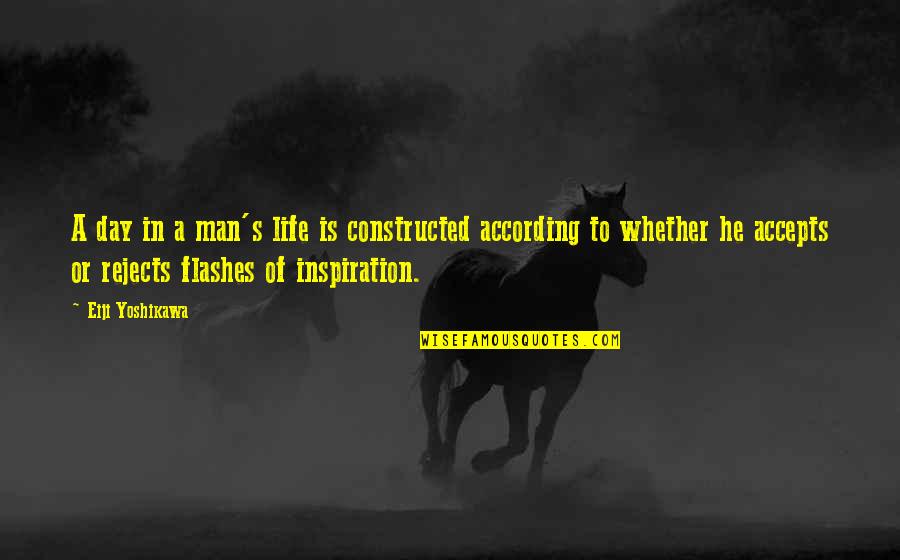 Stay Cool Memorable Quotes By Eiji Yoshikawa: A day in a man's life is constructed