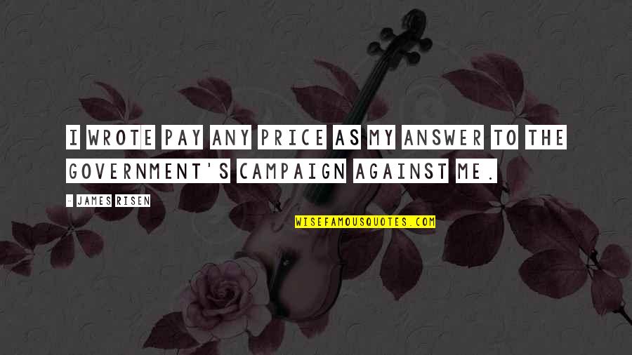 Stay Determined Quotes By James Risen: I wrote Pay Any Price as my answer