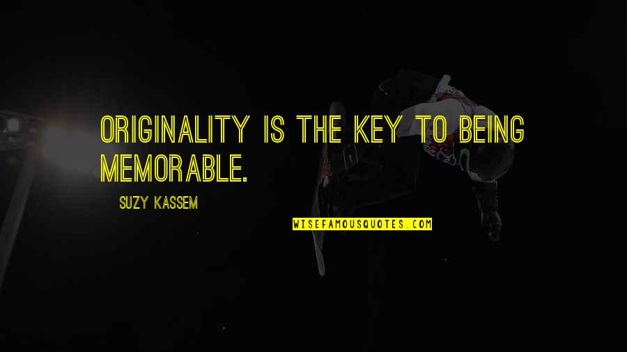 Stay Different Quotes By Suzy Kassem: Originality is the key to being memorable. Stay Different Quotes By Suzy Kassem: Originality is the key to being memorable.
