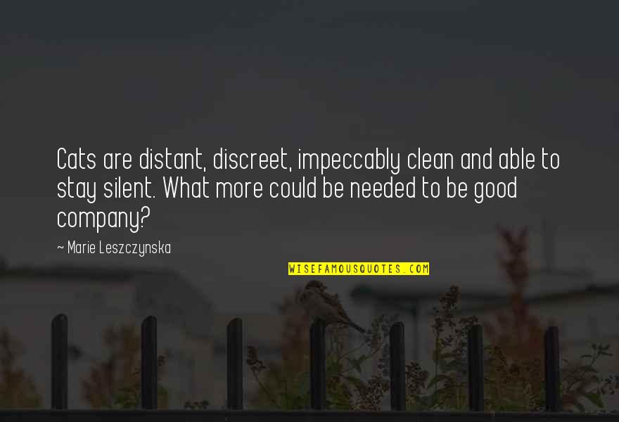 Stay Distant Quotes By Marie Leszczynska: Cats are distant, discreet, impeccably clean and able