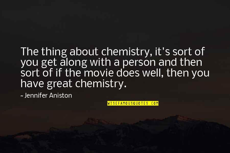 Stay Focused In School Quotes By Jennifer Aniston: The thing about chemistry, it's sort of you Stay Focused In School Quotes By Jennifer Aniston: The thing about chemistry, it's sort of you