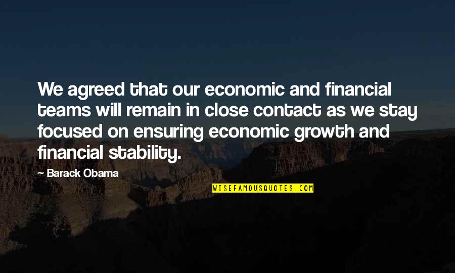 Stay Focused Quotes By Barack Obama: We agreed that our economic and financial teams