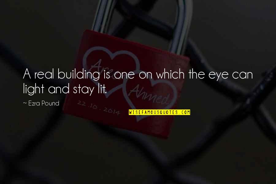 Stay For Real Quotes By Ezra Pound: A real building is one on which the