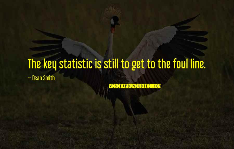 Stay Happy And Positive Quotes By Dean Smith: The key statistic is still to get to Stay Happy And Positive Quotes By Dean Smith: The key statistic is still to get to