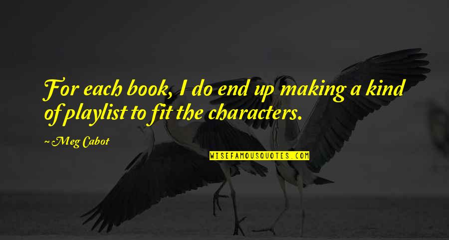 Stay Happy And Positive Quotes By Meg Cabot: For each book, I do end up making