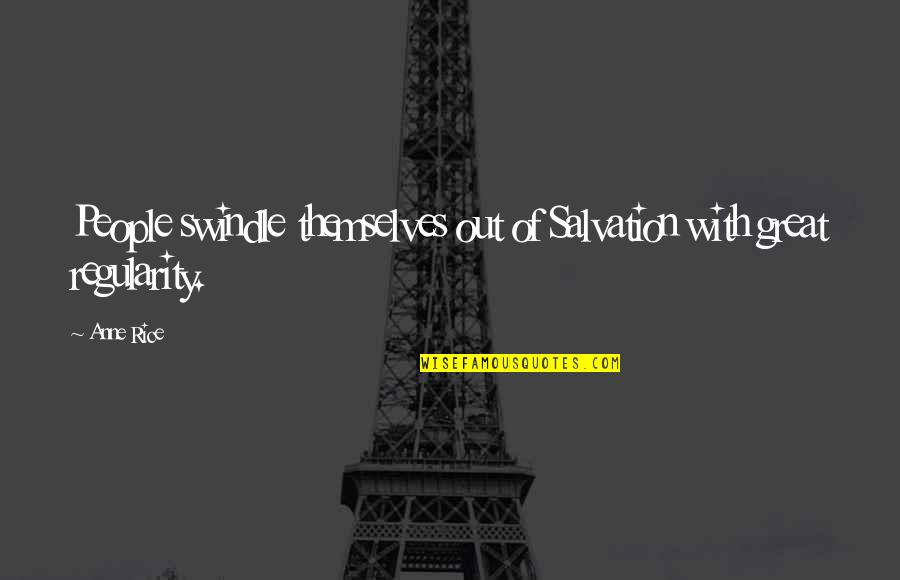 Stay Healthy And Happy Quotes By Anne Rice: People swindle themselves out of Salvation with great